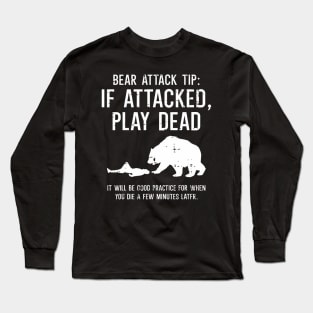 Camping Bear Attack Tip  Hiking Camper Men Women Kids Long Sleeve T-Shirt